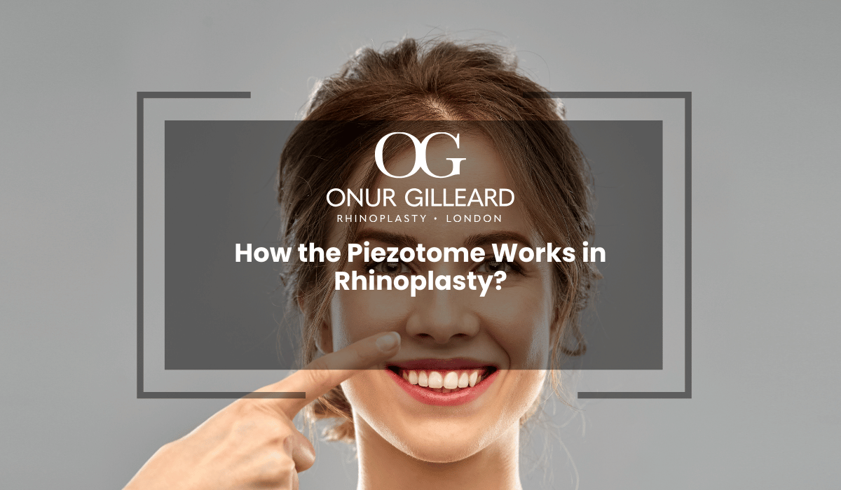 How the Piezotome Works in Rhinoplasty?